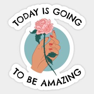 Today Is Going To Be Amazing Sticker